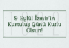 9 Eylül İzmir’in Kurtuluşu Kutlama Mesajları